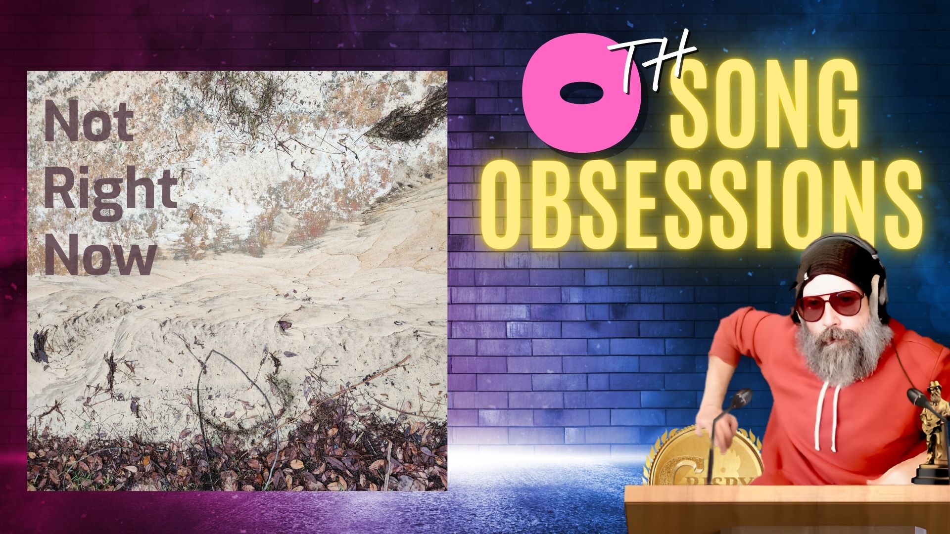 Song Obsession: Not Right Now