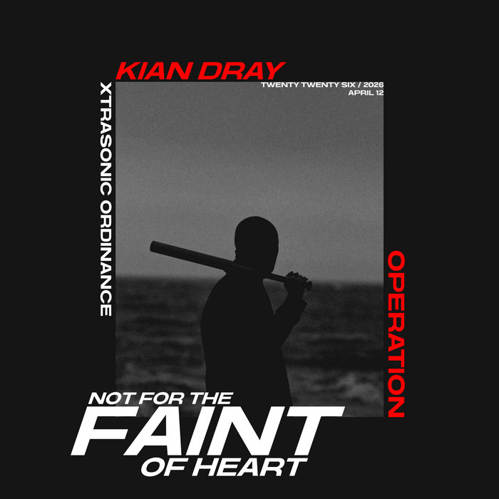 Album artwork for Not For The Faint Of Heart by Kian Dray